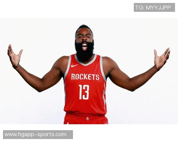 哈登赞大洛职业精神与防守价值关键时刻的团队支柱